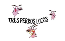 Tres Perros Locos